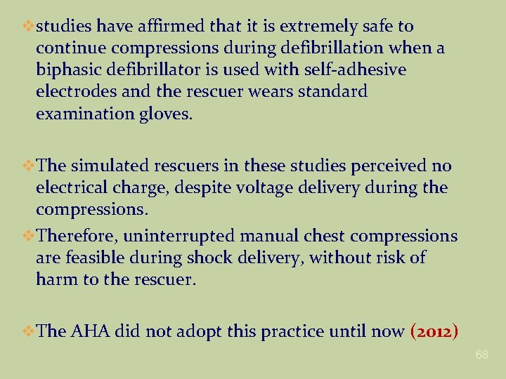 v studies have affirmed that it is extremely safe to continue compressions during defibrillation
