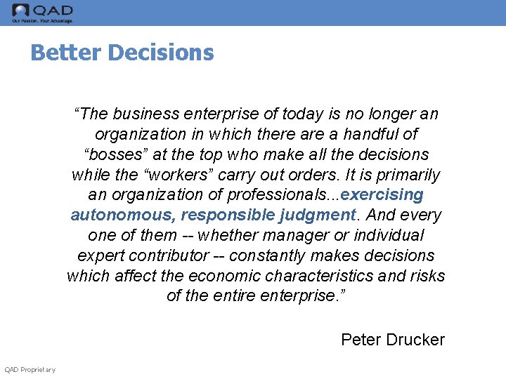 Better Decisions “The business enterprise of today is no longer an organization in which