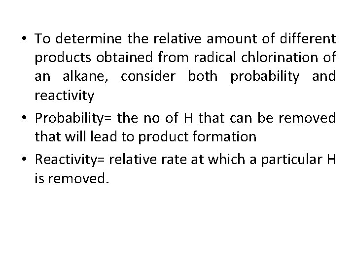  • To determine the relative amount of different products obtained from radical chlorination