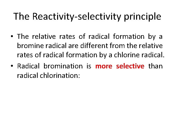The Reactivity-selectivity principle • The relative rates of radical formation by a bromine radical