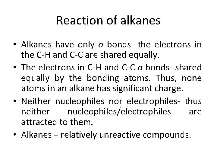 Reaction of alkanes • Alkanes have only σ bonds- the electrons in the C-H