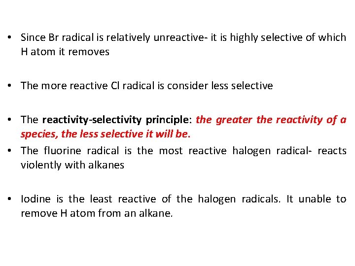 • Since Br radical is relatively unreactive- it is highly selective of which