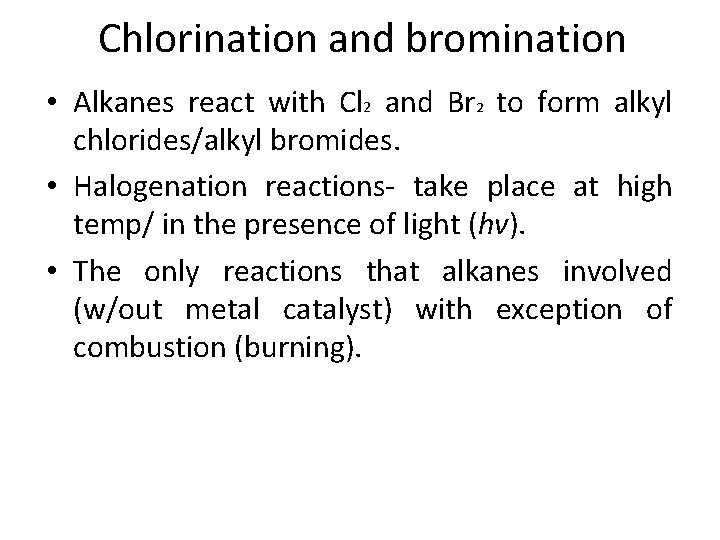 Chlorination and bromination • Alkanes react with Cl 2 and Br 2 to form