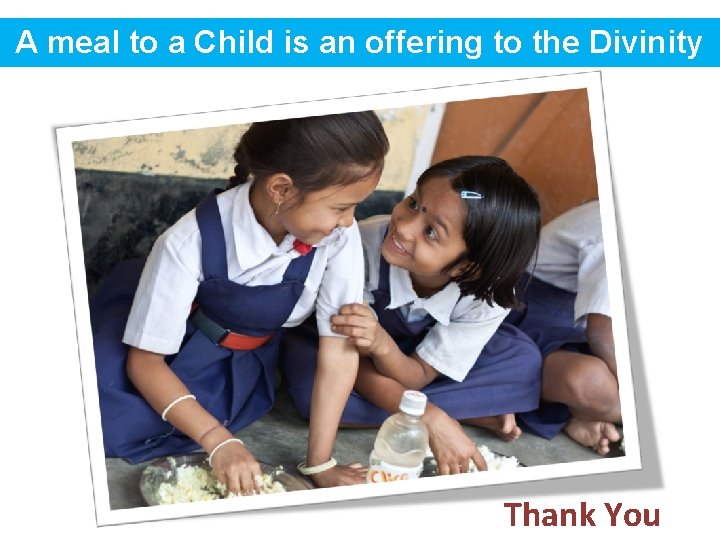 A meal to a Child is an offering to the Divinity Thank You 