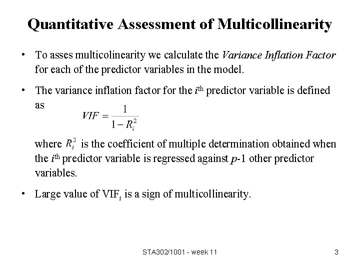 Quantitative Assessment of Multicollinearity • To asses multicolinearity we calculate the Variance Inflation Factor