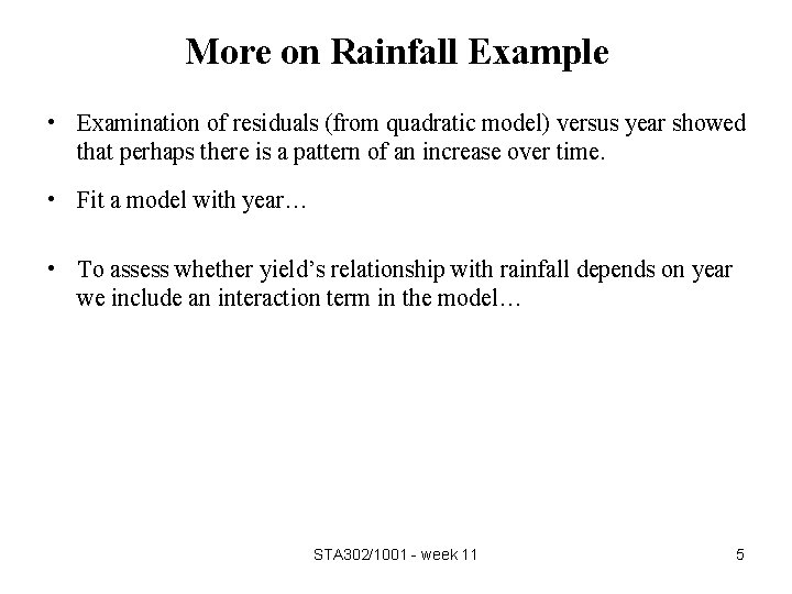 More on Rainfall Example • Examination of residuals (from quadratic model) versus year showed