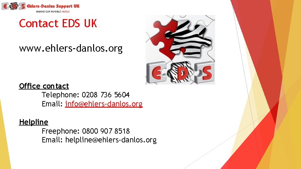 Contact EDS UK www. ehlers-danlos. org Office contact Telephone: 0208 736 5604 Email: info@ehlers-danlos.