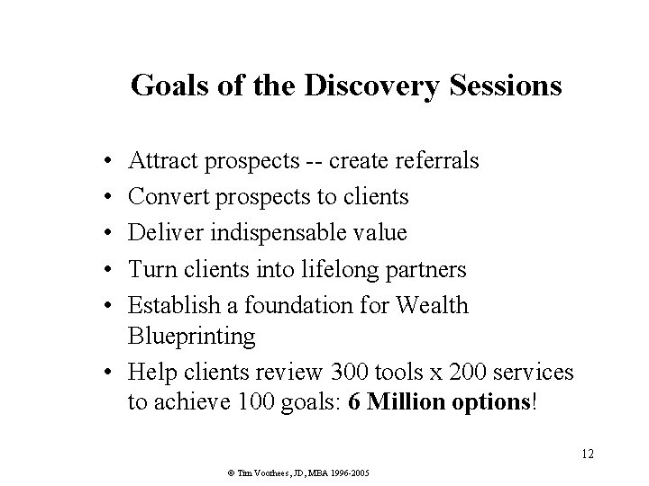 Goals of the Discovery Sessions • • • Attract prospects -- create referrals Convert