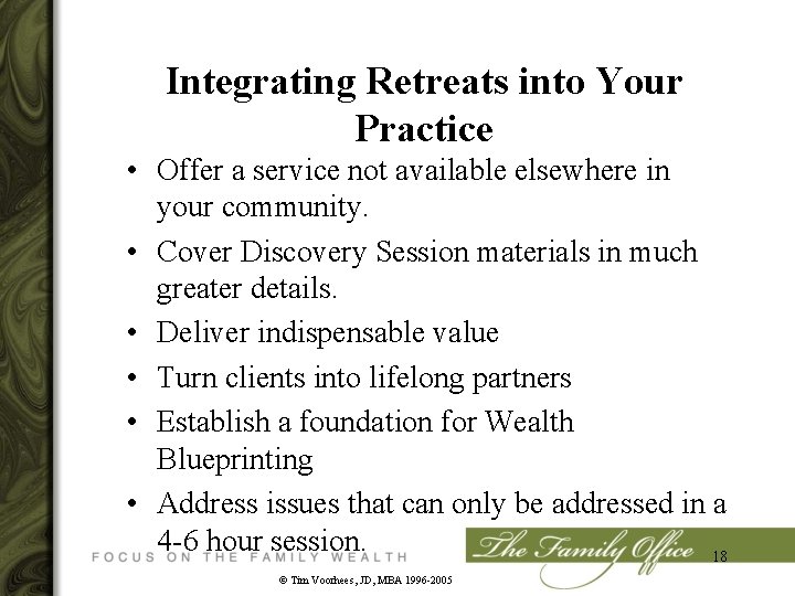 Integrating Retreats into Your Practice • Offer a service not available elsewhere in your