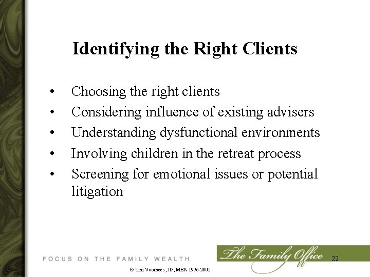 Identifying the Right Clients • • • Choosing the right clients Considering influence of