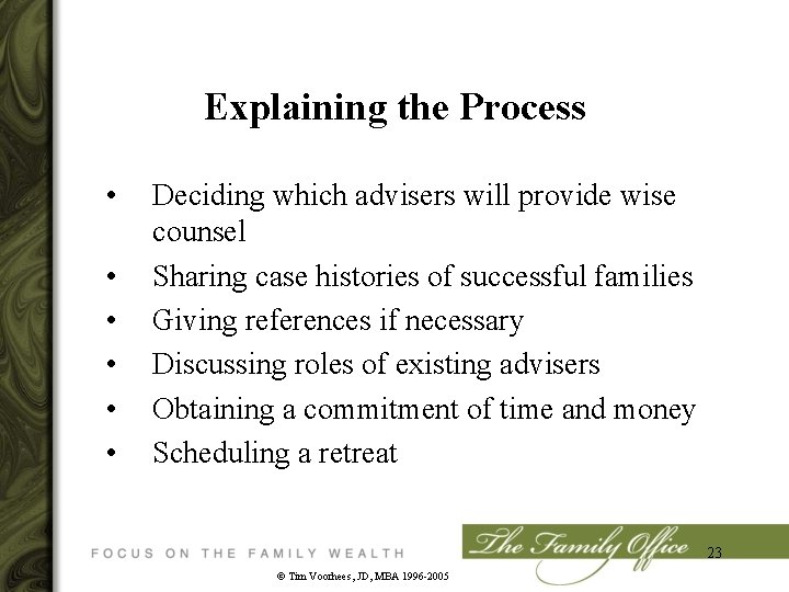 Explaining the Process • • • Deciding which advisers will provide wise counsel Sharing