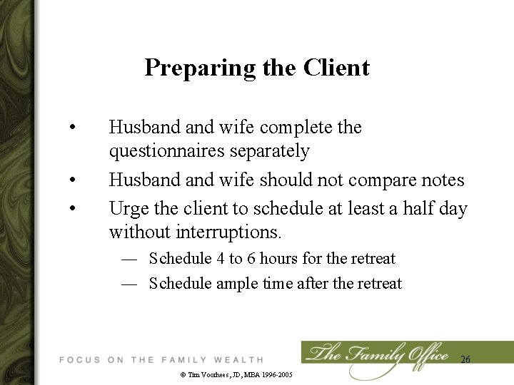 Preparing the Client • • • Husband wife complete the questionnaires separately Husband wife