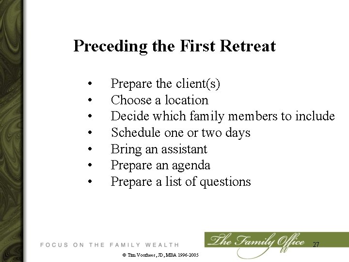 Preceding the First Retreat • • Prepare the client(s) Choose a location Decide which