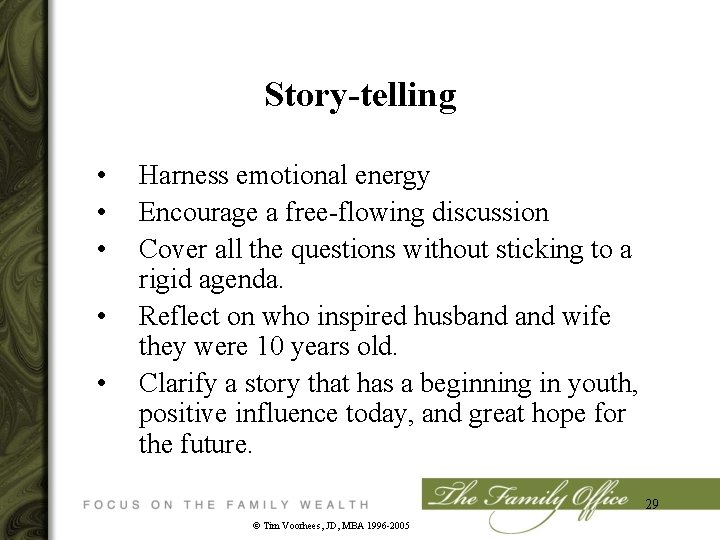 Story-telling • • • Harness emotional energy Encourage a free-flowing discussion Cover all the