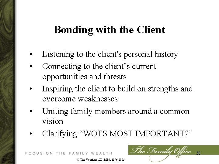 Bonding with the Client • • • Listening to the client's personal history Connecting