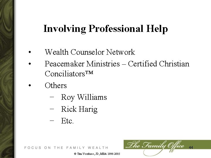 Involving Professional Help • • • Wealth Counselor Network Peacemaker Ministries – Certified Christian