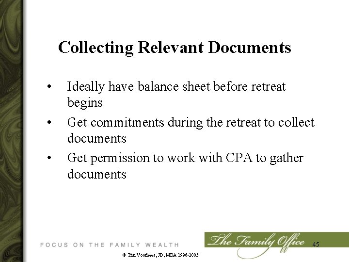 Collecting Relevant Documents • • • Ideally have balance sheet before retreat begins Get