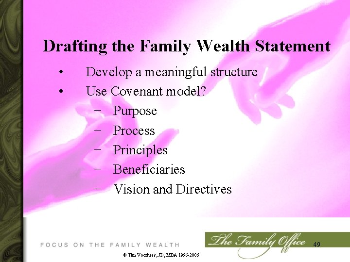 Drafting the Family Wealth Statement • • Develop a meaningful structure Use Covenant model?