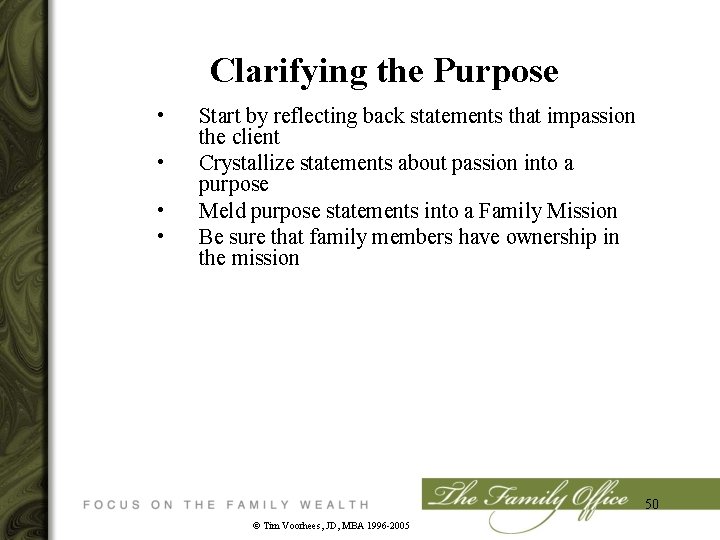 Clarifying the Purpose • • Start by reflecting back statements that impassion the client