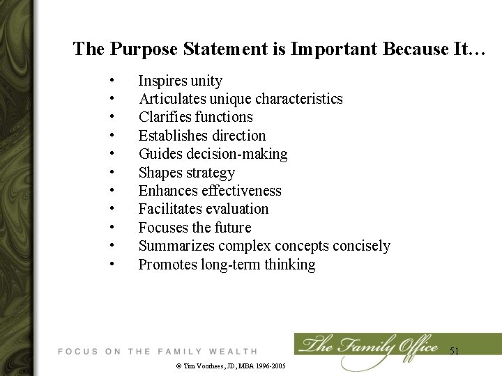 The Purpose Statement is Important Because It… • • • Inspires unity Articulates unique