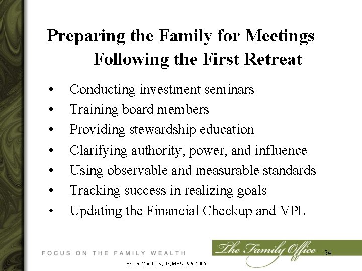 Preparing the Family for Meetings Following the First Retreat • • Conducting investment seminars