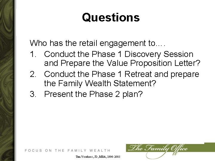 Questions Who has the retail engagement to…. 1. Conduct the Phase 1 Discovery Session