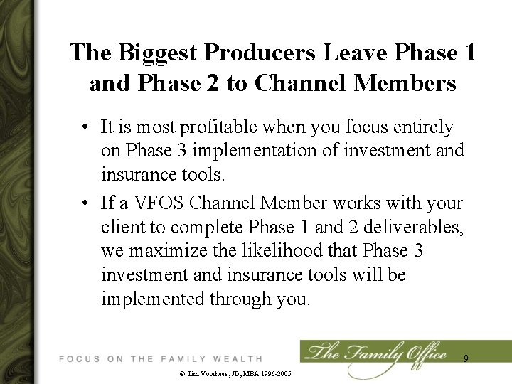 The Biggest Producers Leave Phase 1 and Phase 2 to Channel Members • It