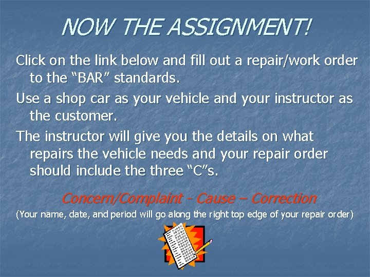 NOW THE ASSIGNMENT! Click on the link below and fill out a repair/work order