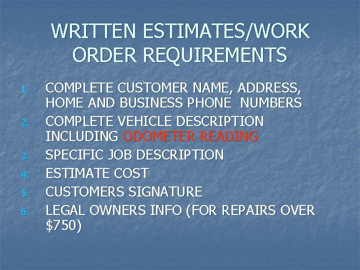 WRITTEN ESTIMATES/WORK ORDER REQUIREMENTS 1. 2. 3. 4. 5. 6. COMPLETE CUSTOMER NAME, ADDRESS,