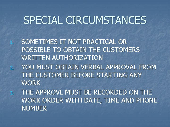 SPECIAL CIRCUMSTANCES 1. 2. 3. SOMETIMES IT NOT PRACTICAL OR POSSIBLE TO OBTAIN THE