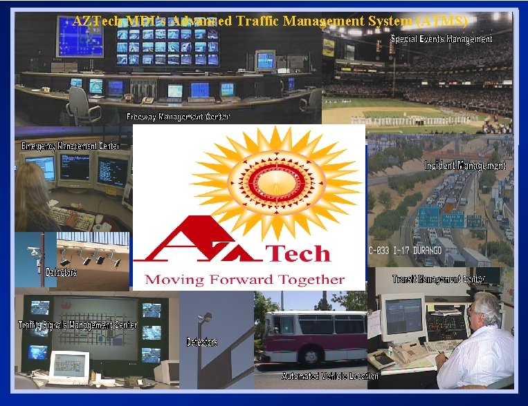 AZTech MDI’s Advanced Traffic Management System (ATMS) 