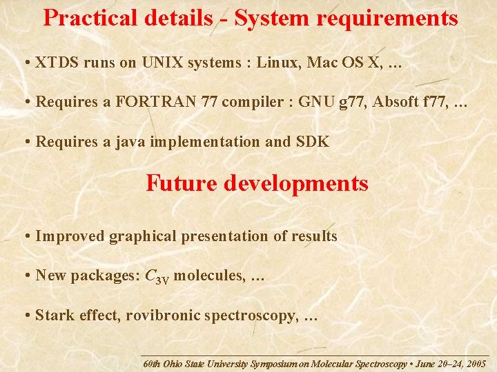 Practical details - System requirements • XTDS runs on UNIX systems : Linux, Mac