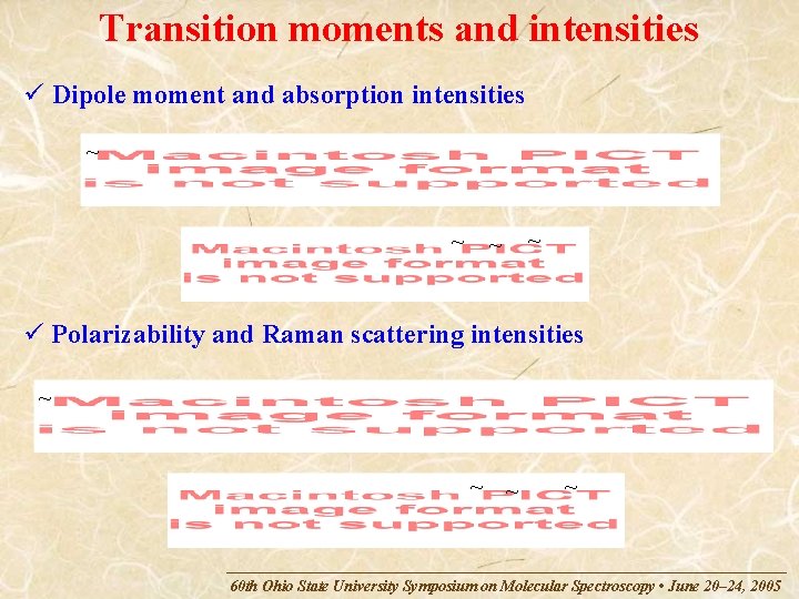 Transition moments and intensities ü Dipole moment and absorption intensities ~ ~ ü Polarizability