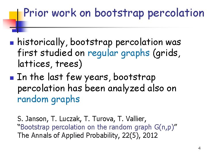 Prior work on bootstrap percolation n n historically, bootstrap percolation was first studied on