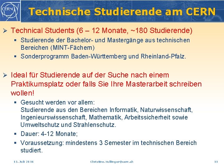 Technische Studierende am CERN Ø Technical Students (6 – 12 Monate, ~180 Studierende) §