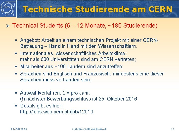 Technische Studierende am CERN Ø Technical Students (6 – 12 Monate, ~180 Studierende) §