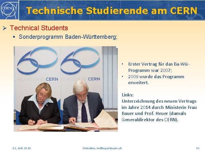 Technische Studierende am CERN Ø Technical Students § Sonderprogramm Baden-Württemberg; • Erster Vertrag für