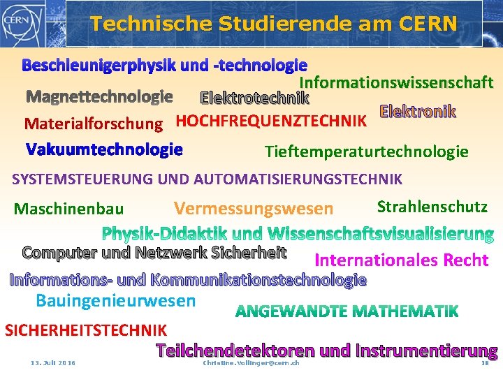 Technische Studierende am CERN Beschleunigerphysik und -technologie Informationswissenschaft Magnettechnologie Elektrotechnik Elektronik Materialforschung HOCHFREQUENZTECHNIK Vakuumtechnologie