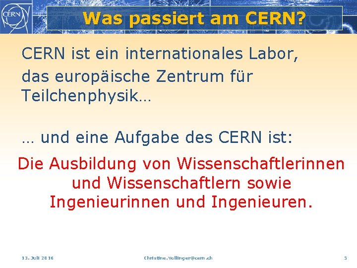 Was passiert am CERN? CERN ist ein internationales Labor, das europäische Zentrum für Teilchenphysik…