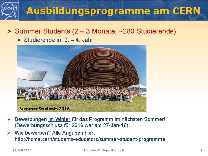 Ausbildungsprogramme am CERN Ø Summer Students (2 – 3 Monate, ~280 Studierende) § Studierende