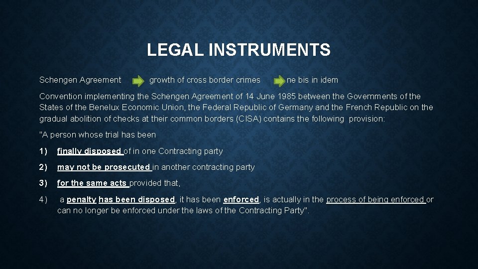 LEGAL INSTRUMENTS Schengen Agreement growth of cross border crimes ne bis in idem Convention
