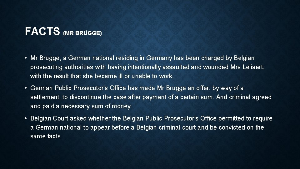FACTS (MR BRÜGGE) • Mr Brügge, a German national residing in Germany has been