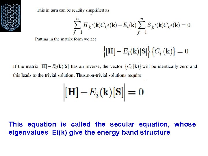 This equation is called the secular equation, whose eigenvalues Ei(k) give the energy band