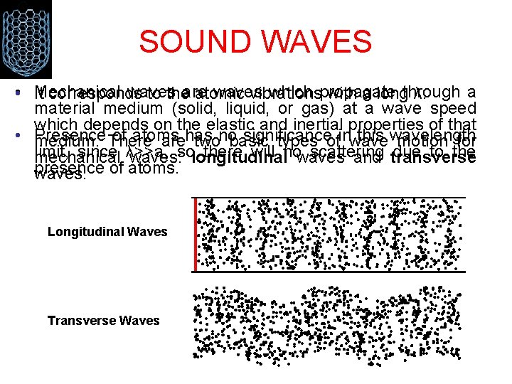 SOUND WAVES waves which propagate a • Mechanical It corresponds to theare atomic vibrations