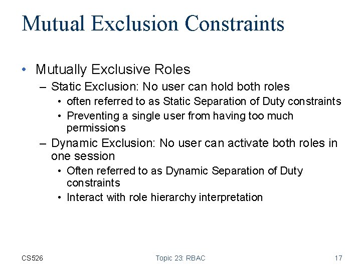 Mutual Exclusion Constraints • Mutually Exclusive Roles – Static Exclusion: No user can hold