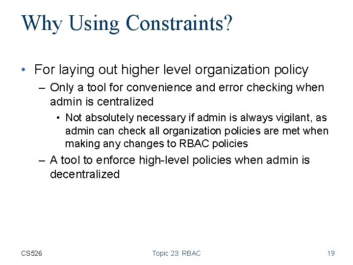 Why Using Constraints? • For laying out higher level organization policy – Only a