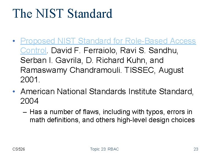 The NIST Standard • Proposed NIST Standard for Role-Based Access Control. David F. Ferraiolo,