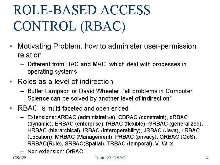 ROLE-BASED ACCESS CONTROL (RBAC) • Motivating Problem: how to administer user-permission relation – Different