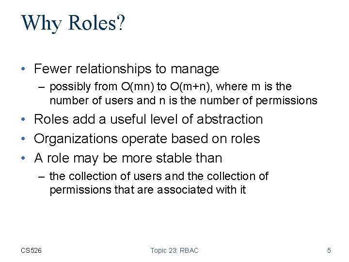 Why Roles? • Fewer relationships to manage – possibly from O(mn) to O(m+n), where