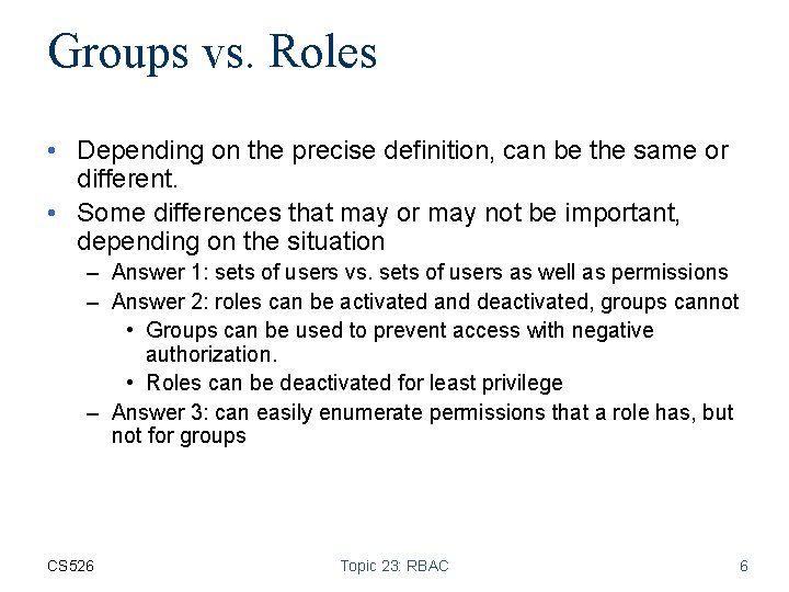 Groups vs. Roles • Depending on the precise definition, can be the same or